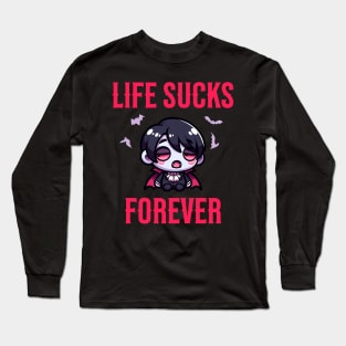 Life Sucks Forever - Goth Vampire Quote Long Sleeve T-Shirt